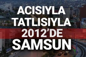 Acısıyla tatlısıyla Samsun 2012