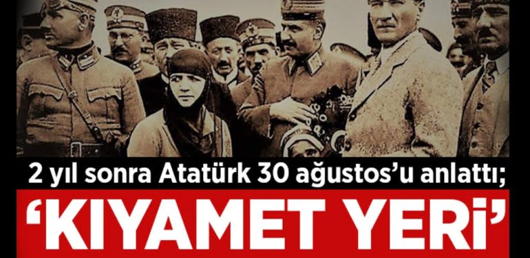 Atatürk’ün kendi ağzından 30 Ağustos Zaferi