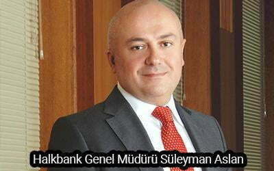 Halkbank Genel Müdürü Süleyman Aslan