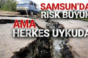 Samsun’da risk büyük ama herkes uykuda