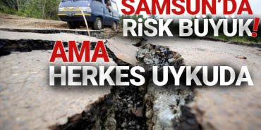 Samsun’da risk büyük ama herkes uykuda