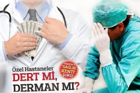 Özel hastaneler dert mi derman mı?