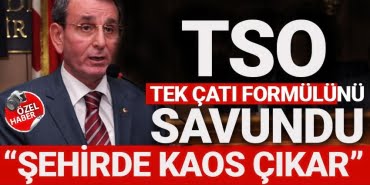 TSO tek çatı formülünü savundu
