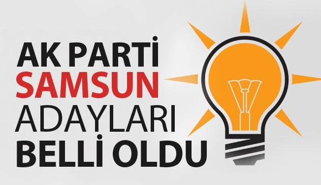 AK PARTİ SAMSUN ADAYLARI BELLİ OLDU