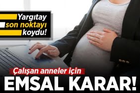 Çalışan anneler için emsal niteliğinde karar