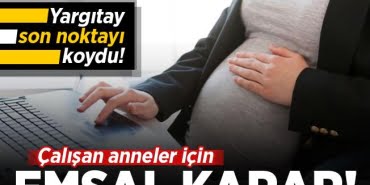 Çalışan anneler için emsal niteliğinde karar