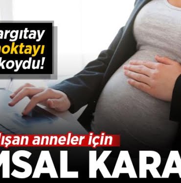 Çalışan anneler için emsal niteliğinde karar