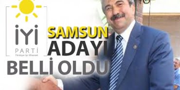 İYİ Parti Samsun Büyükşehir Başkan adayı belli oldu