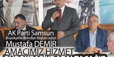 Mustafa Demir: Bürokrasiyi azaltacağız