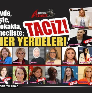 Evde, işte, sokakta, mecliste... HER YERDELER!