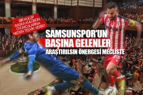 Samsunspor yalnız değildir önergesi mecliste