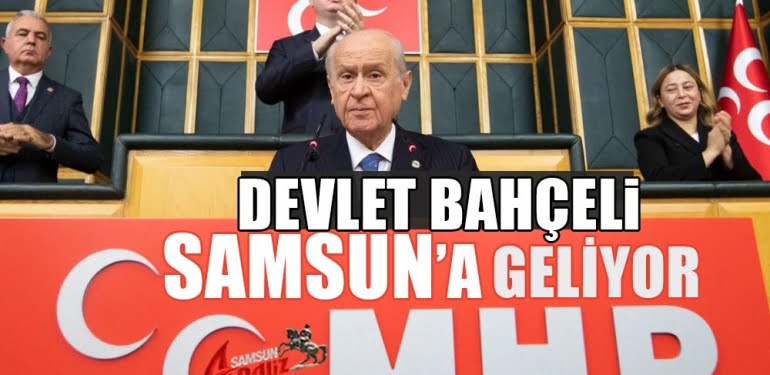 Devlet Bahçeli, Samsun’a geliyor
