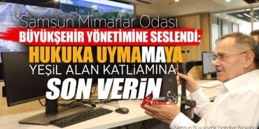 Mimarlar Odasın'dan Samsun Büyükşehir’e ‘dur’ çağrısı
