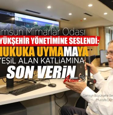 Mimarlar Odasın'dan Samsun Büyükşehir’e ‘dur’ çağrısı