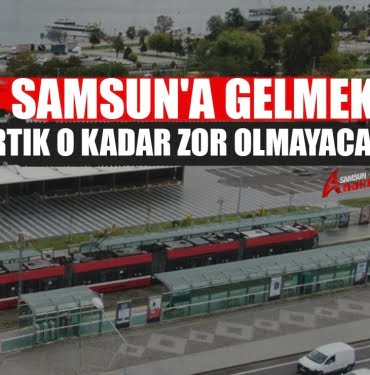 Samsun’un ulaşım çilesi son buluyor