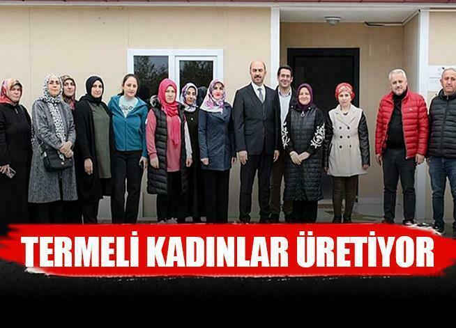 Terme'de kadınlar üretiyor
