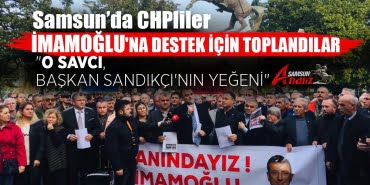 Samsun'da CHP'liler İmamoğlu'na destek için toplandı