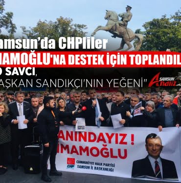 Samsun'da CHP'liler İmamoğlu'na destek için toplandı