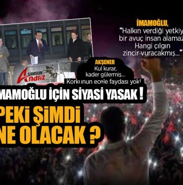 İmamoğlu için siyasi yasak kararı