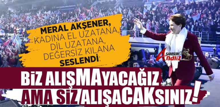Meral Akşener, kadınlara seslendi