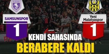 Samsunspor 1 – 1 Yeni Malatyaspor
