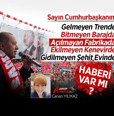 Sayın Cumhurbaşkanı'na Samsun' anlatıldı mı?