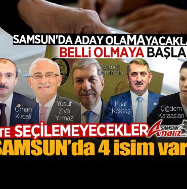 Ak Parti'de Samsun'dan milletvekili adayı olabilecekler