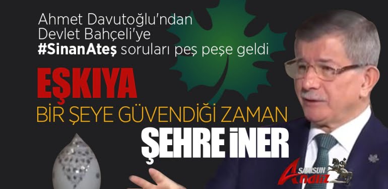 Davutoğlu, Bahçeli'ye 'Sinan Ateş'i sordu