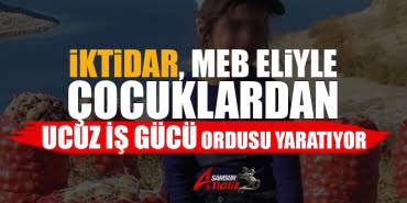 İktidar, çocuklardan ucuz işgücü ordusu yaratıyor-