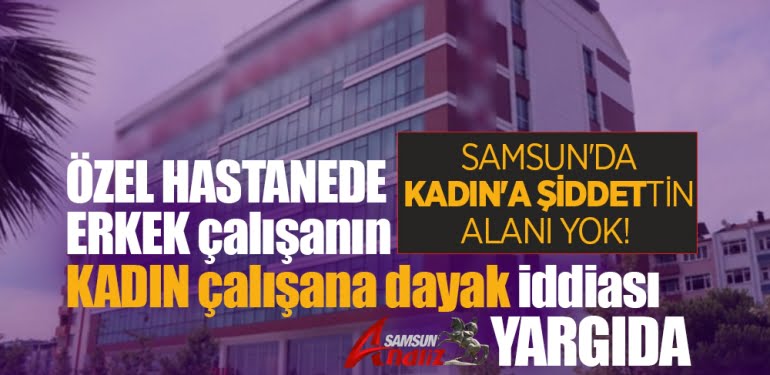 Özel hastanede kadın çalışana şiddet iddiası