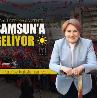 Meral Akşener, Samsun'a geliyor