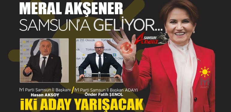 Meral Akşener Samsun'a geliyor