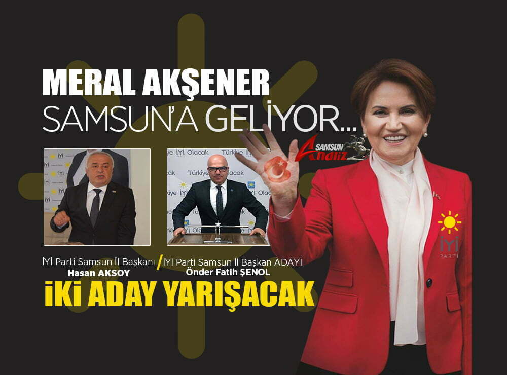 Meral Akşener Samsun'a geliyor