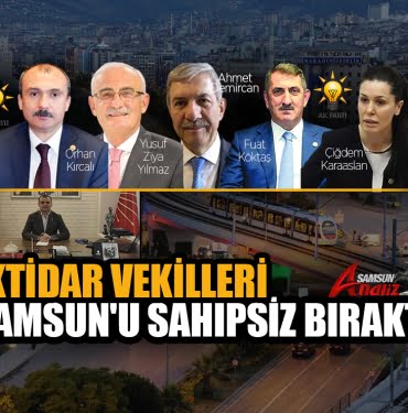 Samsun'u sahipsiz bıraktılar