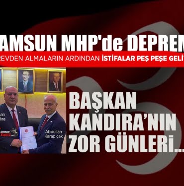 Samsun MHP'de istifa depremi