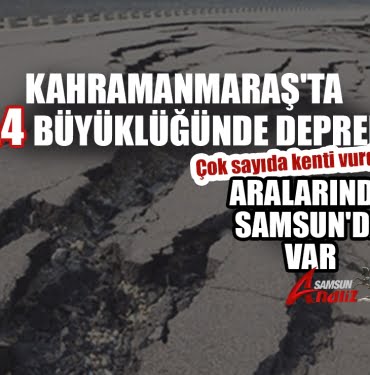 Kahramanmaraş’ta 7.4 büyüklüğünde deprem
