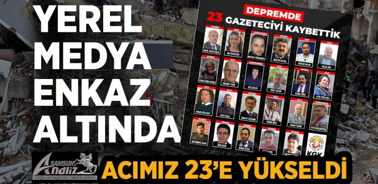 Depremde 23 gazeteci hayatını kaybetti
