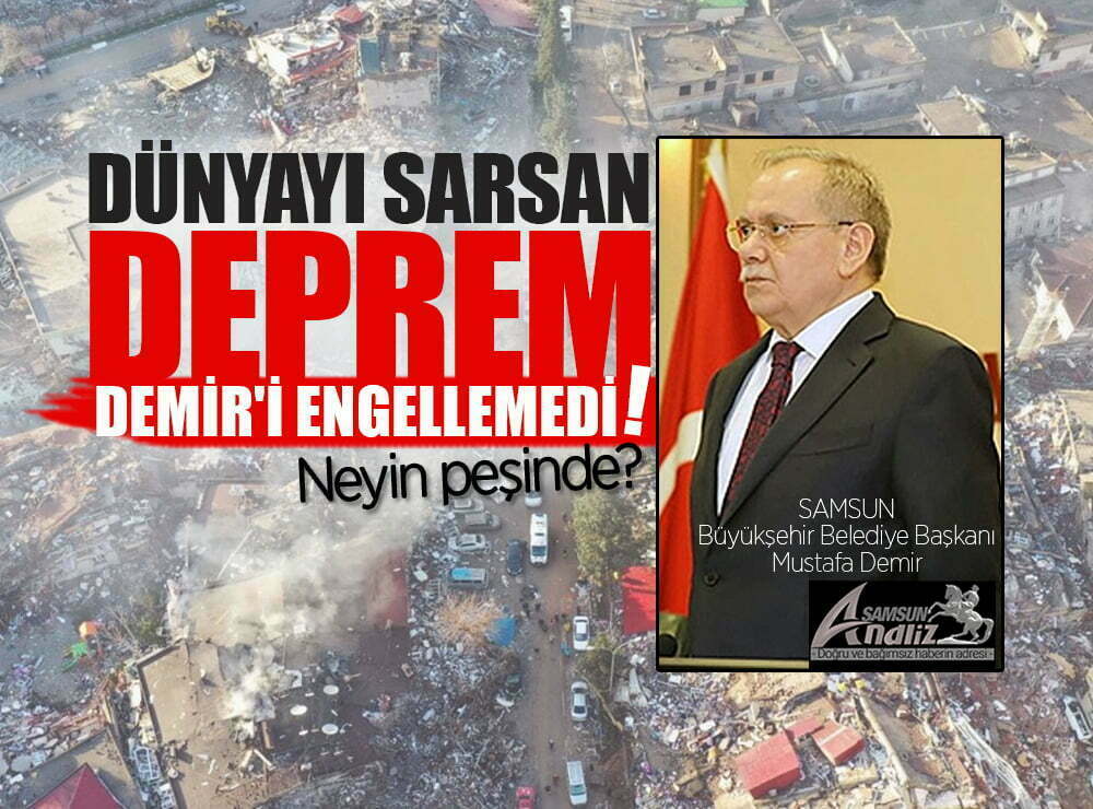 Samsun Büyükşehir Belediye Başkanı Demir neyin peşinde?