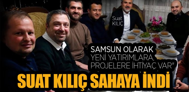 Eski Bakan Kılıç, Samsun'da sahaya indi
