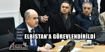 Samsun Valisi Dağlı, Elbistan'a görevlendirildi