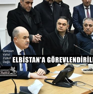 Samsun Valisi Dağlı, Elbistan'a görevlendirildi