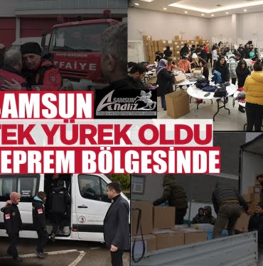 Samsun tüm gücüyle deprem bölgesinde