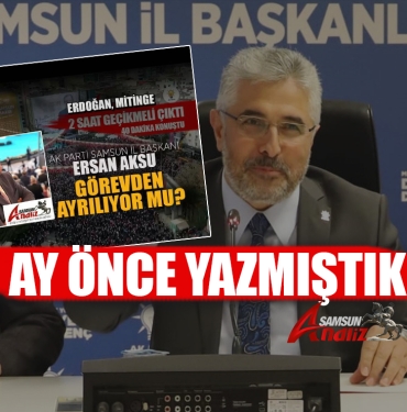AK Parti Samsun İl Başkanı görevinden ayrıldı