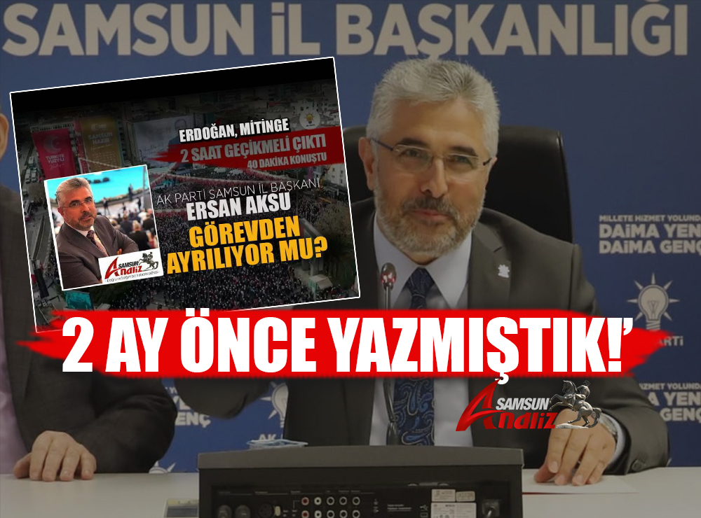 AK Parti Samsun İl Başkanı görevinden ayrıldı