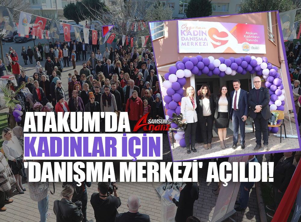 Atakum'da Kadınlar İçin Danışma Merkezi Açıldı