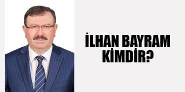 İlhan Bayram Kimdir?