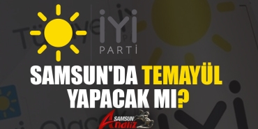 İYİ Parti Samsun'da Temayül Yapacak Mı