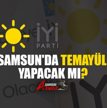 İYİ Parti Samsun'da Temayül Yapacak Mı