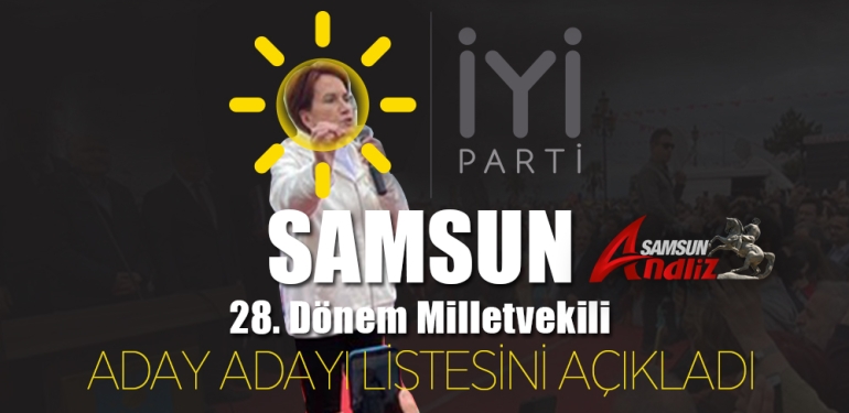 İYİ Parti'nin Samsun Aday Adayı Listesi