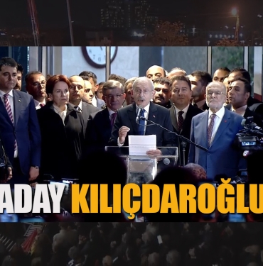 Kılıçdaroğlu 6'lı Masa’nın Cumhurbaşkanı Adayı Oldu